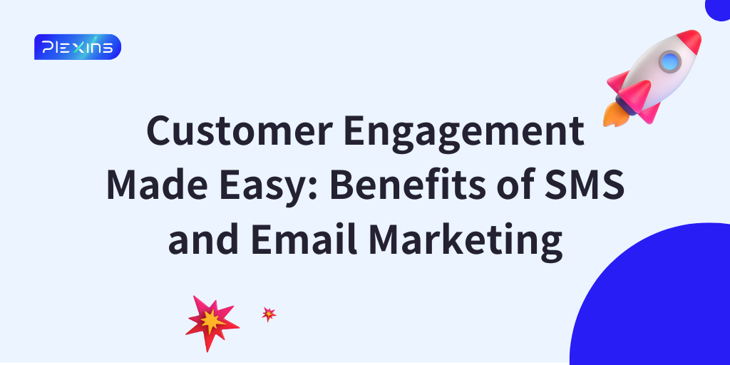 Customer Engagement Made Easy: Benefits of SMS and Email Marketing