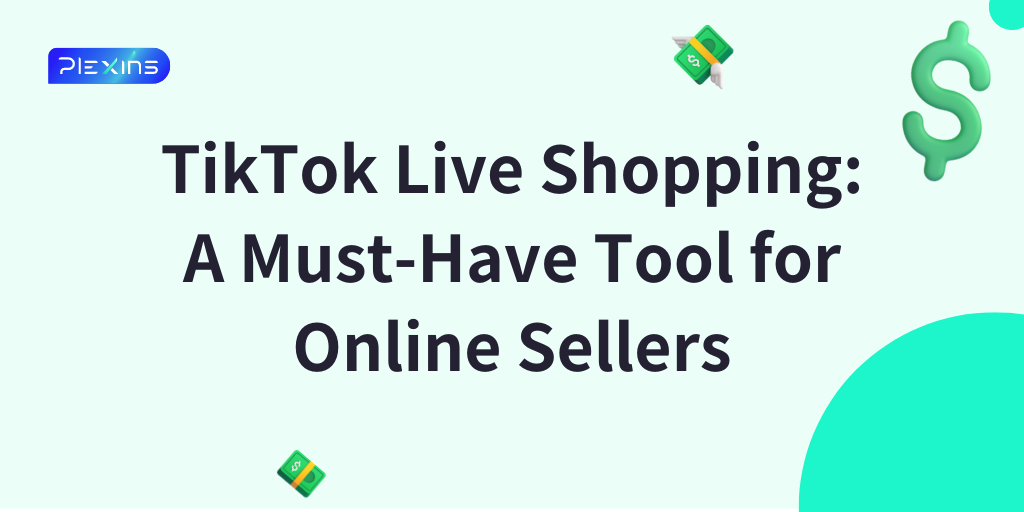 TikTok Live Shopping: A Must-Have Tool for Online Sellers