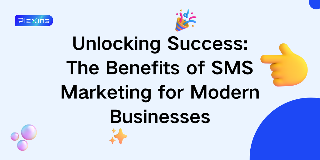Unlocking Success: The Benefits of SMS Marketing for Modern Businesses