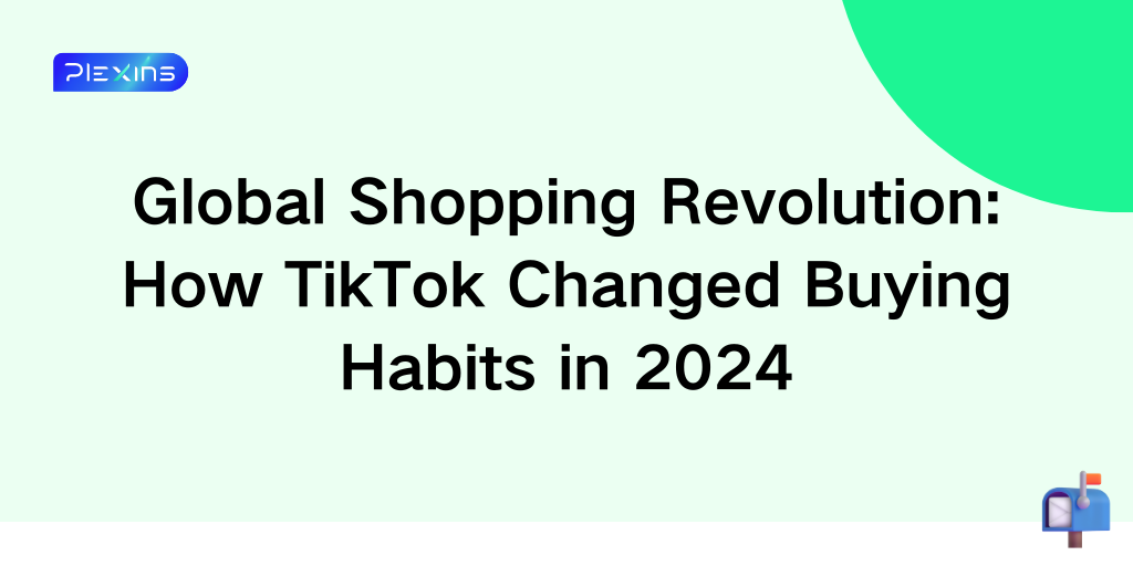 Global Shopping Revolution: How TikTok Changed Buying Habits in 2024