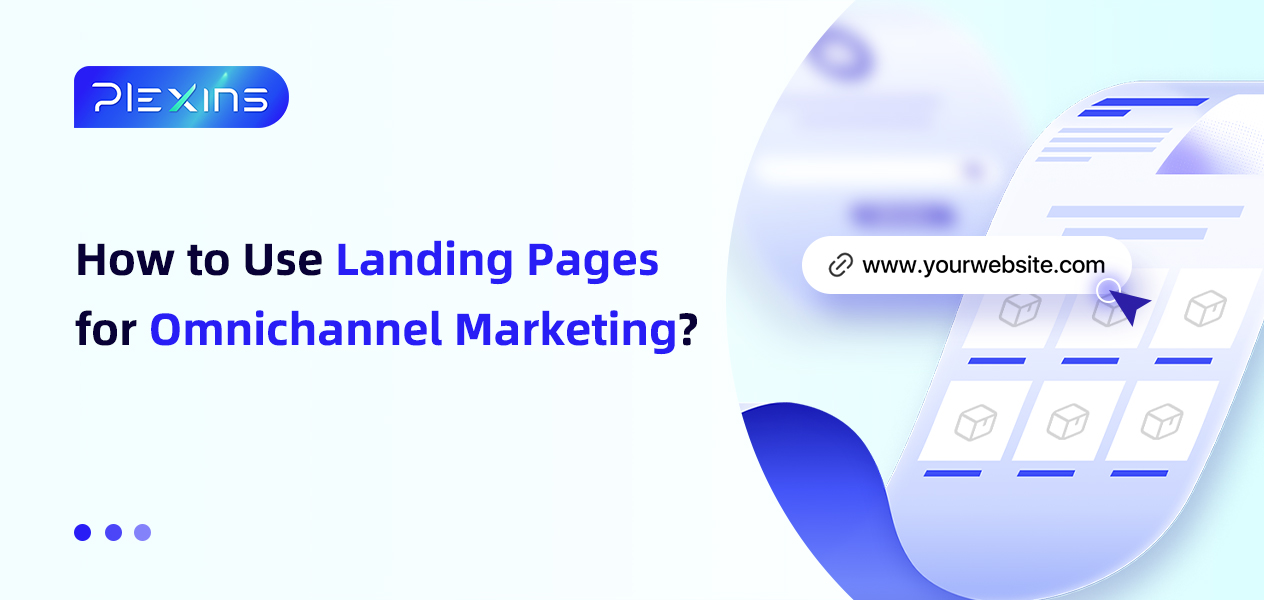 How to Use Landing Pages for Omnichannel Marketing?